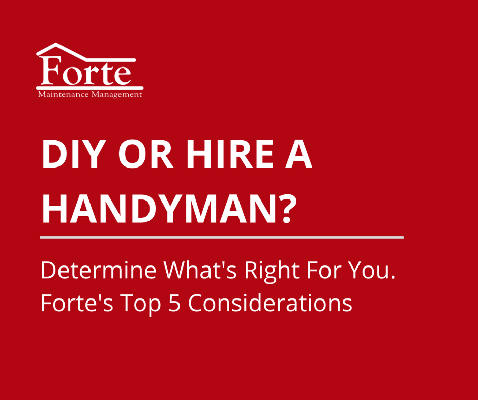 DIY or Handyman? You Decide. Forte Maintenance's 5 Considerations 